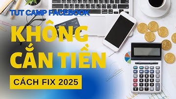 Hướng Dẫn TUT Camp Facebook Không Cắn Tiền Và Cách FIX Hiệu Quả 2025 | Vũ Hữu Tài
