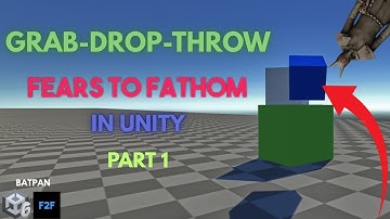 Fears to Fathom Grab Drop Throw Mechanic in Unity (Part 1)