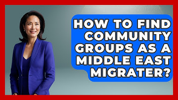 How To Find Community Groups As A Middle East Migrater? - Middle East Migraters