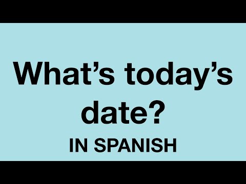 How To Say (What’s today’s date?) In Spanish