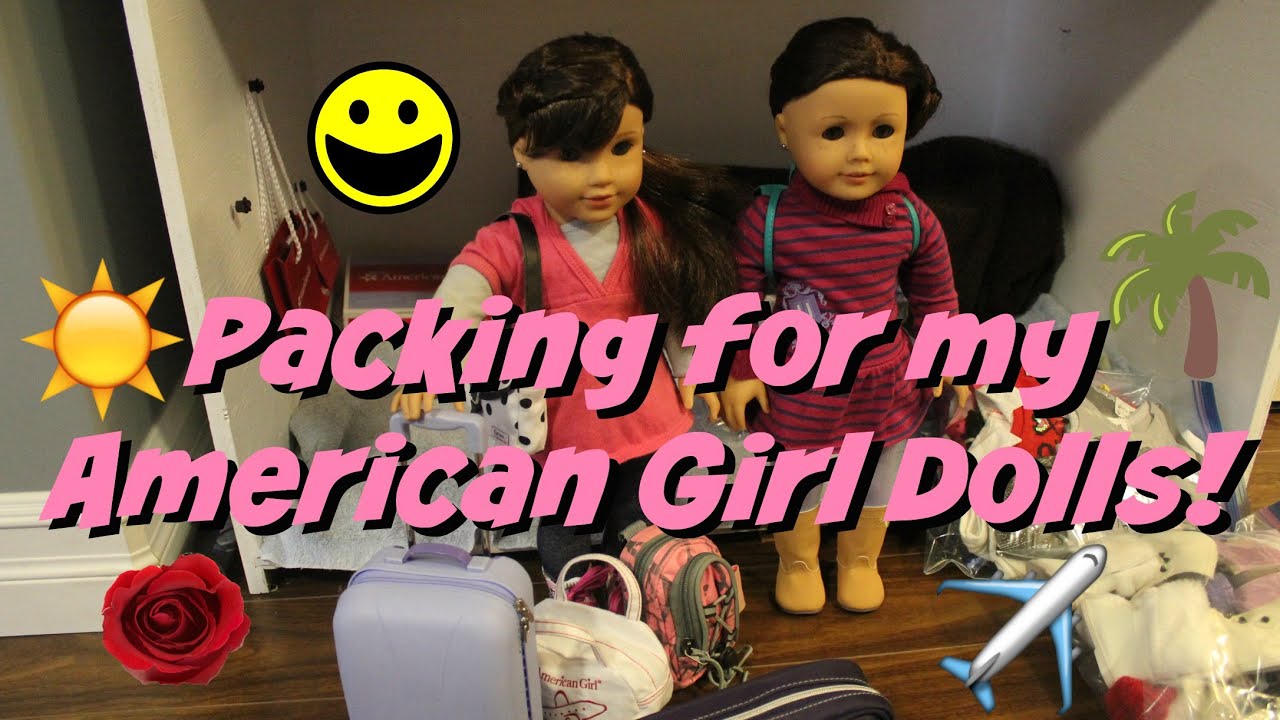 Packing for my American Girl Dolls! YouTube