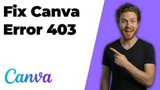 Fix Canva Error 403 (Quick Troubleshooting Guide)