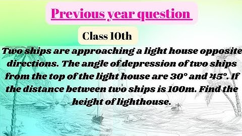 Class 10th maths previous year question|| Two Ships are approaching a light house opposite__