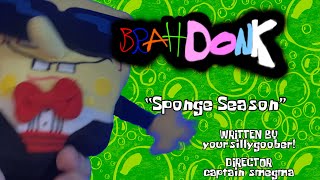 TFMB - BrahDonk: Side Pieces - x01 - Sponge Season
