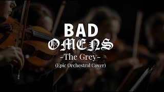 BAD OMENS - The Grey (Epic Orchestral Cover)