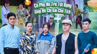 CÔ PHỤ HỒ TRẺ TỐT BỤNG GIÚP ĐỠ CHỊ GÁI CHỦ TỊCH VÀ CÁI KẾT | PHIM GÃY SCHOOL