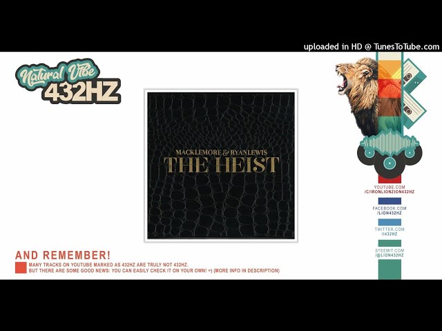 Macklemore & Ryan Lewis - Can't Hold Us (feat. Ray Dalton) | 432hz