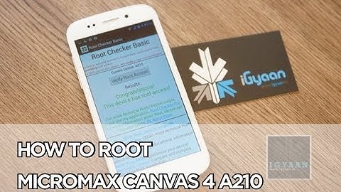 Root Micromax Canvas 4 A210 : Easy tutorial : iGyaan