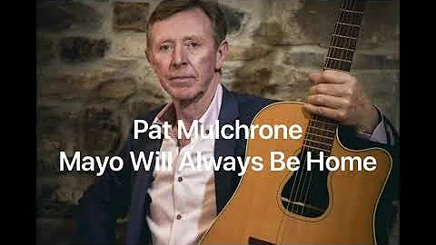 Pat Mulchrone Mayo Will Always Be Home