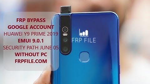 FRP Bypass Huawei Y9 Prime 2019 (STK-L22) EMUI 9.0.1 Security path JUNE 05 2019