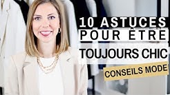 10 ASTUCES POUR ÊTRE TOUJOURS CHIC - Conseils mode & style