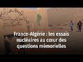 Francealgrie  les essais nuclaires au cur des questions mmorielles
