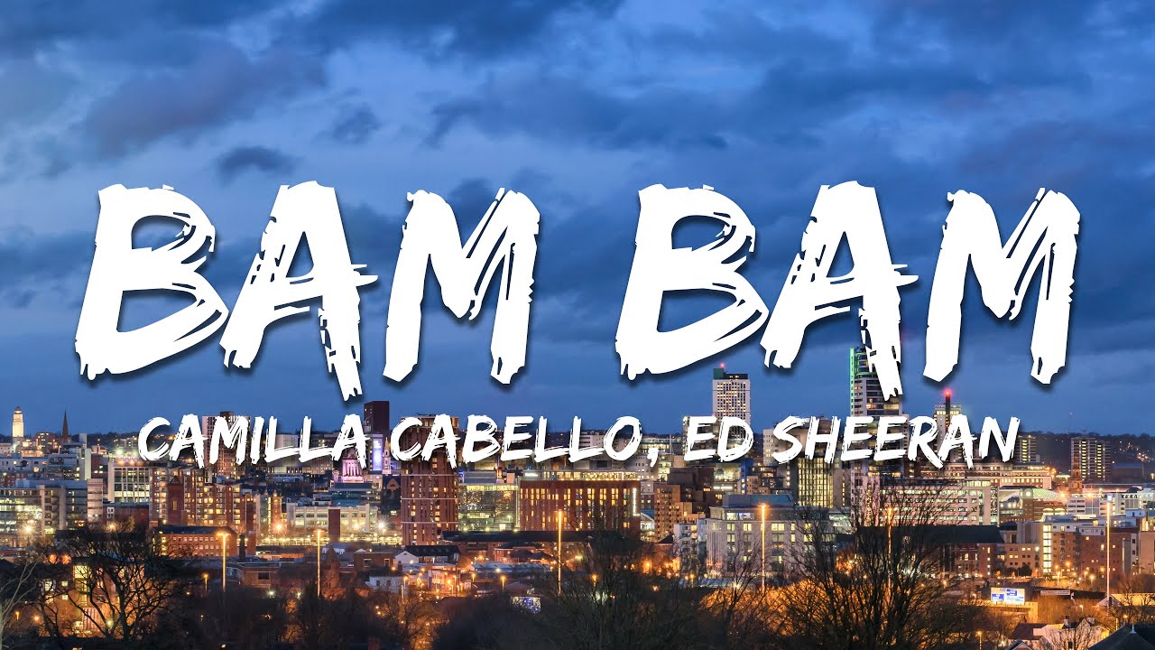 Camila Cabello, Ed Sheeran - Bam Bam (Lyrics)