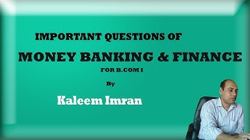 IMPORTANT QUESTIONS OF MONEY BANKING AND FINANCE FOR B COMI