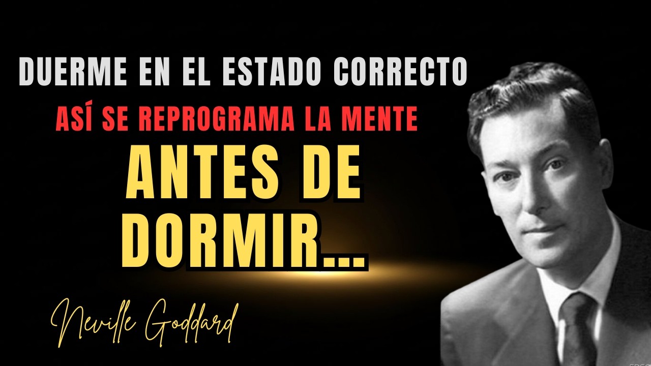 Cómo Dormir Para Cambiar Tu Realidad | Neville Goddard