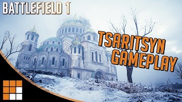 NEW TSARITSYN MAP GAMEPLAY! 14 Minutes with Battlefield 1
