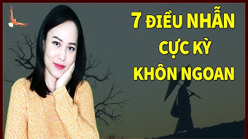 Người Trí tuệ, Sáng suốt sẽ biết Nhẫn 7 Điều này để luôn Bình an, Giàu có - DCCĐ