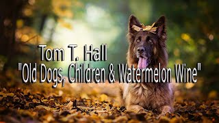 Old Dogs Children And Watermelon Wine - Tom T. Hall