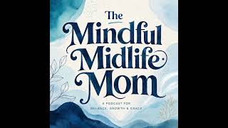 Your Midweek Personal Power Reset: ‘I Am’ Mantras for the Midlife Mom