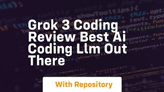 Grok 3 coding review best ai coding llm out there