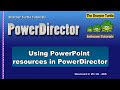 PowerDirector - Using PowerPoint resources in PowerDirector