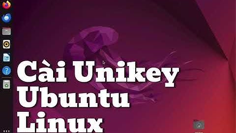 Cài Unikey trên Ubuntu Linux