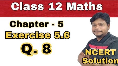 Class 12 Maths - NCERT Solution - Chapter 5 - Exercise 5.6 - Question 8