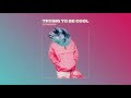 Trying To Be Cool (Evokings Remix)