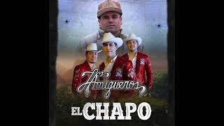 Video thumbnail of "El Chapo | Los Amigueros De La Sierra"