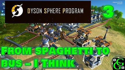 Dyson Sphere Program - From Spaghetti to Bus - I Think - Part 3