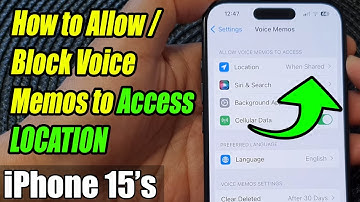 iPhone 15/15 Pro Max: How to Allow/Block Voice Memos to Access LOCATION