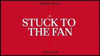 Video thumbnail of "Genesis Owusu - Stuck To The Fan (Official Audio)"