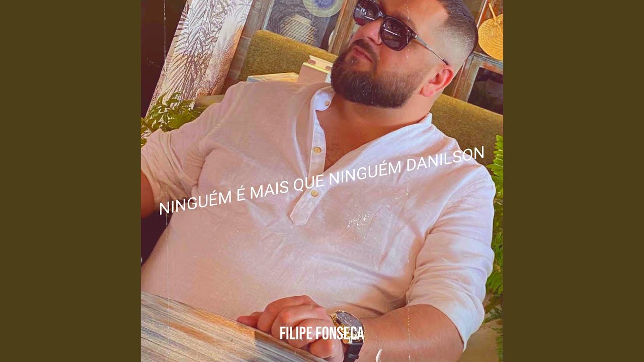 Ninguém É Mais Que Ninguém Danilson