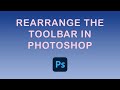 How to rearrange the toolbar in Photoshop