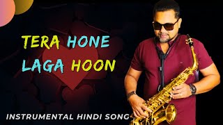 Bollywood Hits Only Music | Tera Hone Laga Hoon Instrumental Music | Instrumental Hindi Song