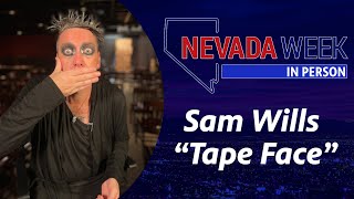 Nevada Week In Person S1 Ep82 | Sam Wills / “Tape Face”