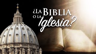 CONOZCA PRIMERO—¿LA BIBLIA O LA IGLESIA?