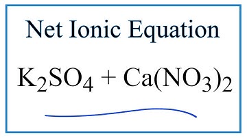 How to Write the Net Ionic Equation for K2SO4 + Ca(NO3)2 = CaSO4 + KNO3