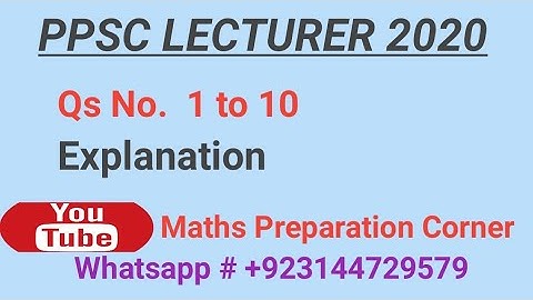 PPSC lecturership Mathematics paper 2020 solutions Q 1-10 with Explanation.