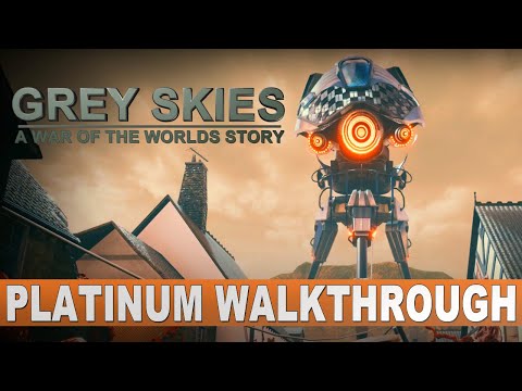 Grey Skies A War of the Worlds Story 100% Full Platinum Walkthrough | Trophy & Achievement Guide