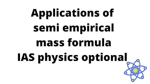 APPLICATIONS OF SEMI EMPIRICAL MASS FORMULA AND MASS PARABOLAS FOR ODD A NUCLEI IAS PHYSICS OPTIONAL