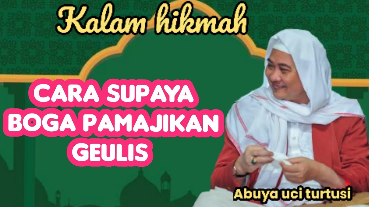 CARA SUPAYA BOGA PAMAJIKAN GEULIS - ABUYA UCI 