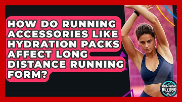 How Do Running Accessories Like Hydration Packs Affect Long Distance Running Form?