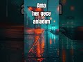 Karanlığa Döndüğünü Anladığın Gece…