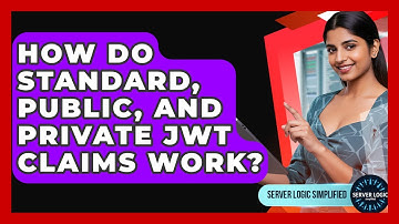 How Do Standard, Public, And Private JWT Claims Work? - Server Logic Simplified