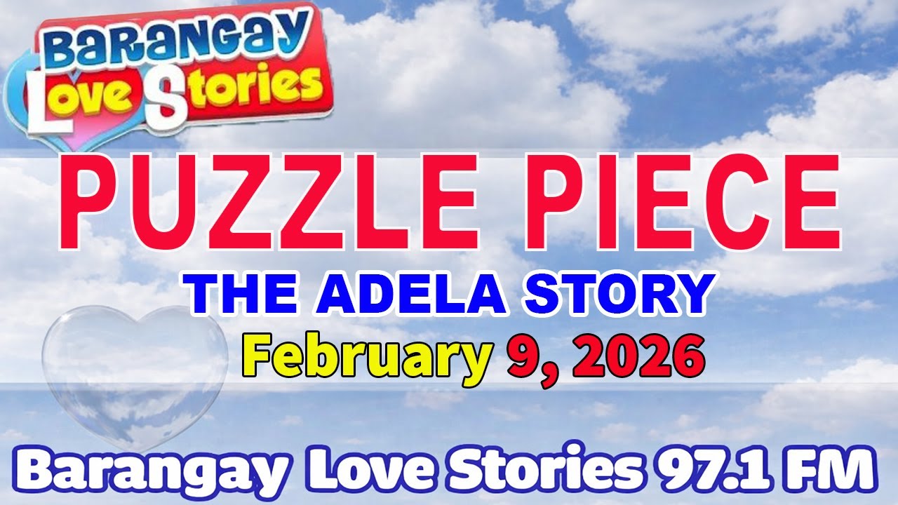 PUZZLE PIECE - ADELA _ BARANGAY LOVE STORIES _ PAPA DUDUT STORIES _ FEBRUARY 9, 2026