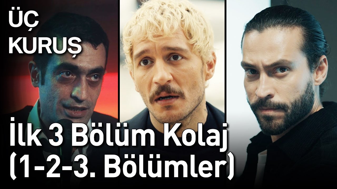 uc kurus ilk 3 bolum kolaj 1 2 3 bolumler youtube