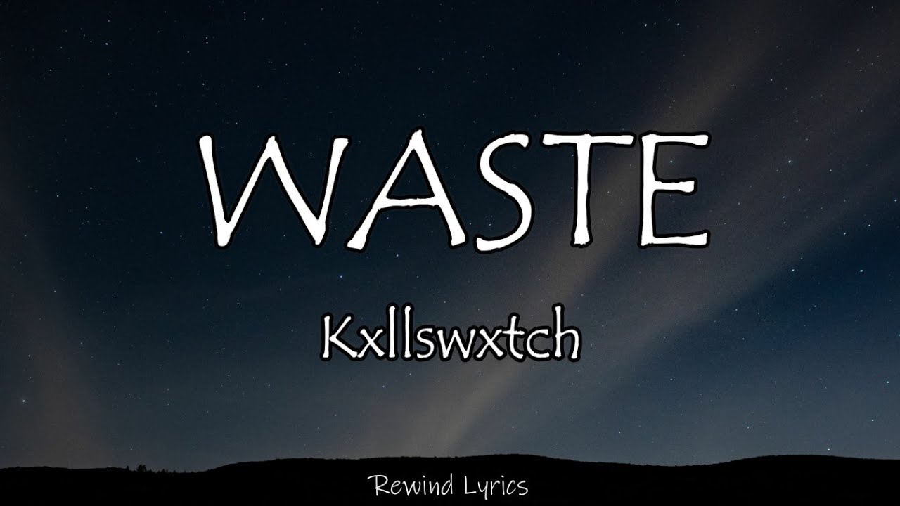 Kxllswxtch WASTE (Lyrics) YouTube