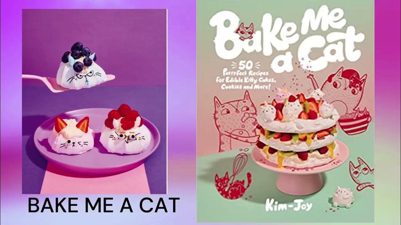 Bake Me a Cat 50 Purrfect Recipes book (AMAZON PRIME) YouTube