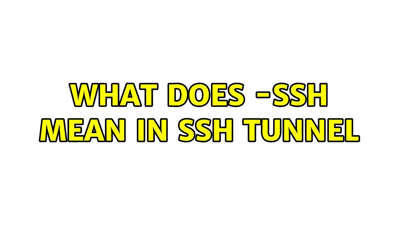 What Does ssh Mean In SSH Tunnel YouTube